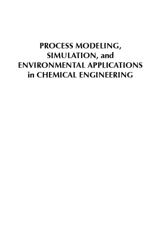 Process modeling, simulation, and environmental applications in chemical engineering