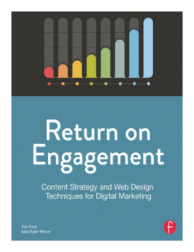 Return on engagement: content strategy and web design techniques for digital marketing