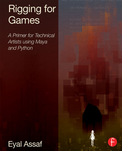 Rigging for Games: A Primer for Technical Artists Using Maya and Python
