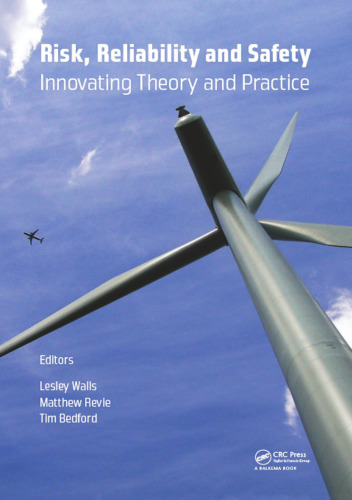 Risk, Reliability and Safety: Innovating Theory and Practice: Proceedings of ESREL 2016