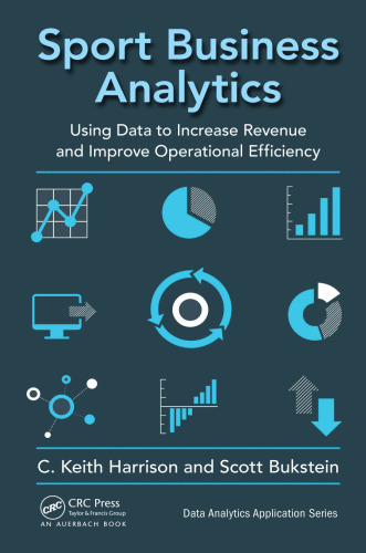 Sport business analytics: using data to increase revenue and improve operational efficiency
