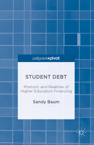 Student debt: rhetoric and realities of higher education financing