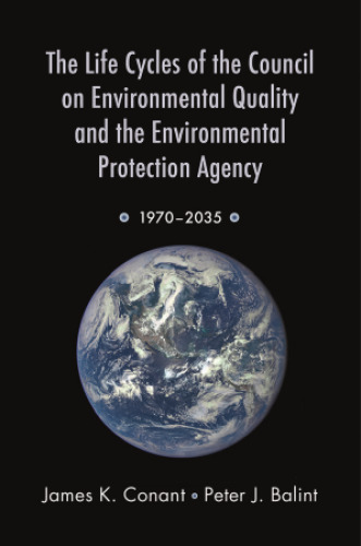 The life cycles of the Council on Environmental Quality and the Environmental Protection Agency: 1970-2035