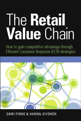 The retail value chain: how to gain competitive advantage through efficient consumer response (ECR) strategies