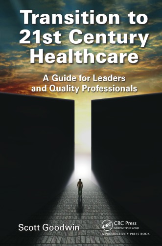 Transition to 21st century healthcare: a guide for leaders and quality professionals