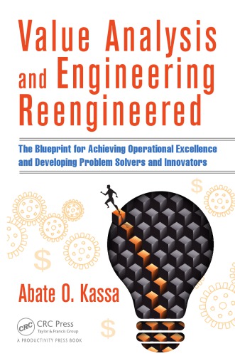 Value Analysis and Engineering Reengineered: The Blueprint for Achieving Operational Excellence and Developing Problem Solvers and Innovators