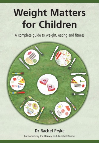 Weight Matters for Children: a Complete Guide to Weight, Eating and Fitness