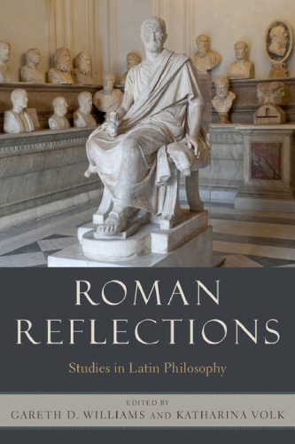 Roman Reflections: Studies in Latin Philosophy