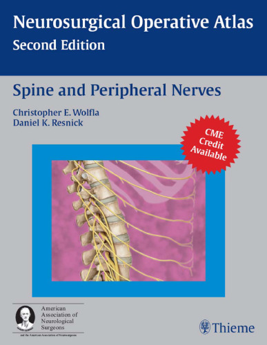 Neurosurgical Operative Atlas - Spine and Peripheral Nerves: A Co-publication of Thieme and the American Association of Neurological Surgeons