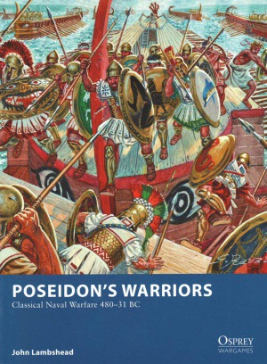Poseidon’s Warriors: Classical Naval Warfare, 480-31 BC