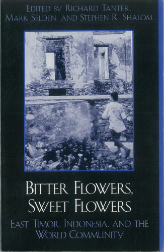 Bitter flowers, sweet flowers: East Timor, Indonesia, and the world community