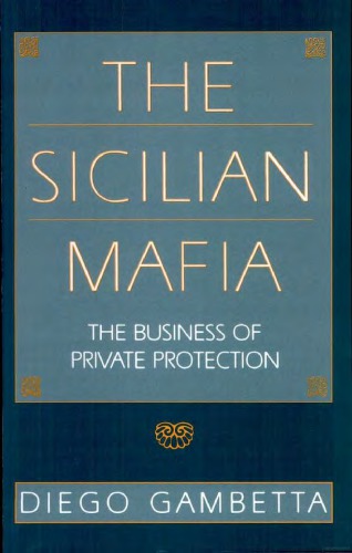 The Sicilian Mafia - The Business of Private Protection