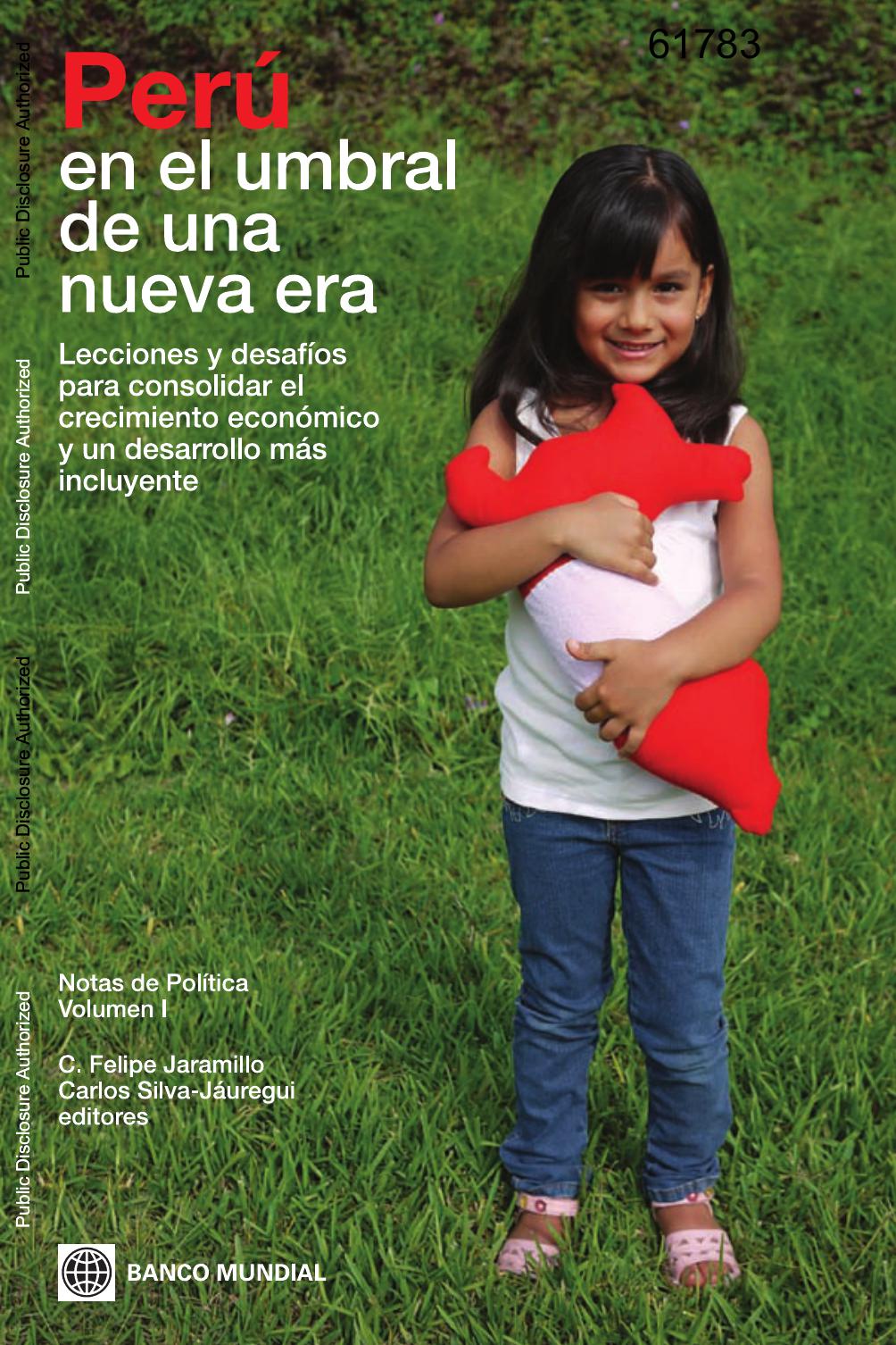 Perú en el umbral de una nueva era : lecciones y desafíos para consolidar el crecimiento económico y un desarrollo más incluyente
