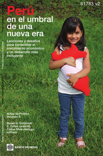 Perú en el umbral de una nueva era : lecciones y desafíos para consolidar el crecimiento económico y un desarrollo más incluyente