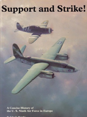 Support and Strike! A Concise History of the U.S. 9th Air Force in Europe
