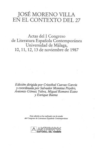 José Moreno Villa en el contexto del 27 : actas del I Congreso de literatura Española Contemporánea, Universidad de Málaga, 10,11,12,13 de noviembre de 1987