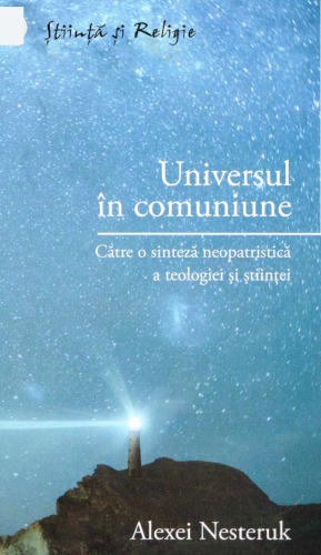 Universul in comuniune-Catre o sinteza neopatristica a teologiei si stiintei