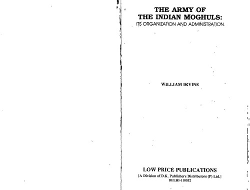 The Army of the Indian Mughals: Its Organization and Administration
