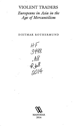 Violent Traders : Europeans in Asia in the Age of Mercantilism