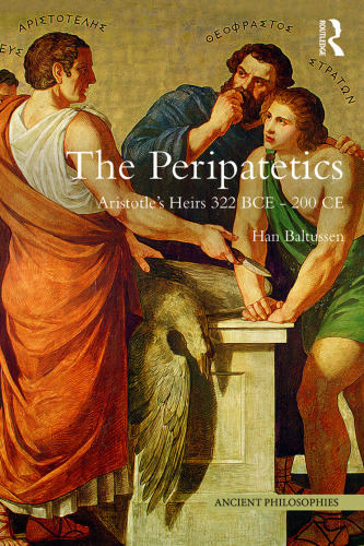 The Peripatetics: Aristotle’s Heirs 322 BCE - 200 CE