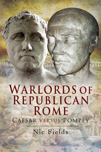 Warlords of Republican Rome: Caesar Against Pompey