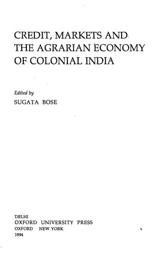 Credit, Markets and the Agrarian Economy of Colonial India