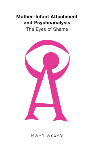 Mother-Infant Attachment and Psychoanalysis: The Eyes of Shame