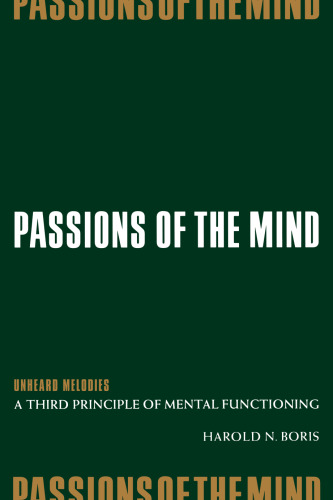 Passions of the Mind: Unheard Melodies: A Third Principle of Mental Functioning