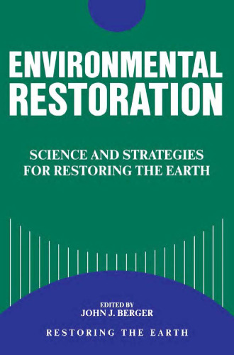 Environmental restoration : science and strategies for restoring the Earth