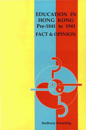 Education in Hong Kong, pre- 1841 to 1941 : materials for a history of education in Hong Kong