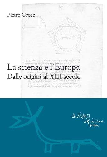 La scienza e l’Europa. Dalle origini al XIII secolo