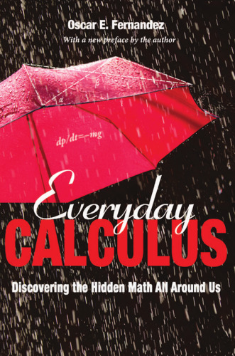 Everyday Calculus: Discovering the Hidden Math All Around Us