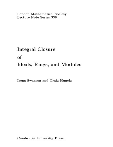 Integral Closure of Ideals, Rings, and Modules