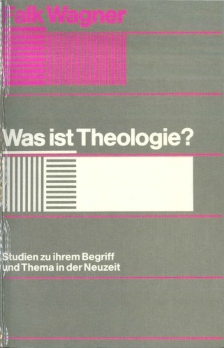Was ist Theologie? Studien zu ihrem Begriff und Thema in der Neuzeit