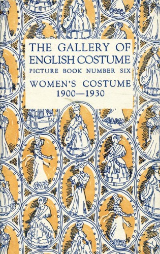 The Gallery of English costume : picture book. 6, Women’s costume 1900 - 1930.