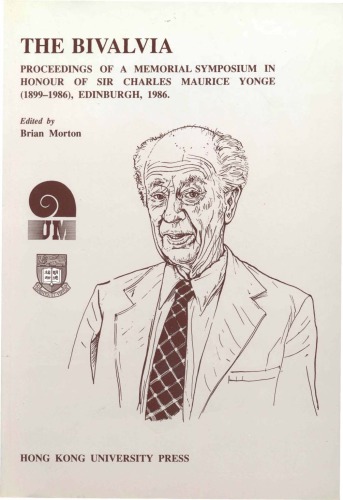 The Bivalvia : proceedings of a Memorial Symposium in honour of Sir Charles Maurice Yonge (1899-1986) at the IXth International Malacological Congress, 1986 Edinburgh, Scotland, U.K.