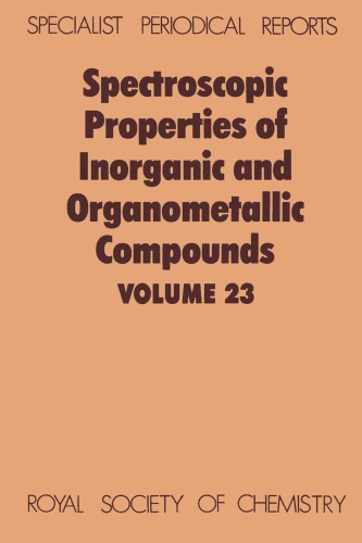 Spectroscopic properties of inorganic and organometallic compounds : Volume 23.