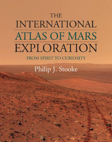 The International Atlas of Mars Exploration: Volume 2, 2004 to 2014: From Spirit to Curiosity
