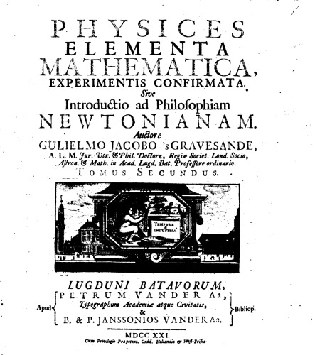 Physices elementa mathematica, experimentis confirmata; sive introductio ad philosophiam Newtonianam