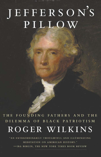 Jefferson’s Pillow: The Founding Fathers and the Dilemma of Black Patriotism