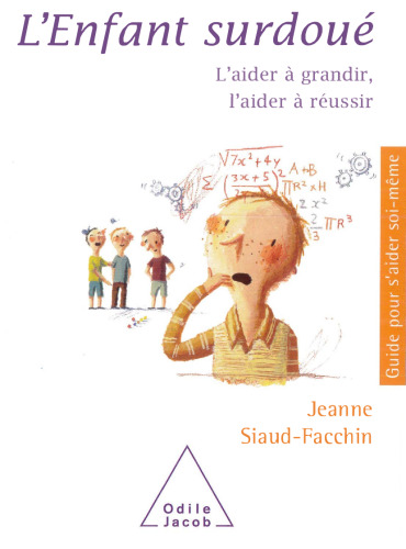 L’Enfant surdoué : L’aider à grandir, l’aider à réussir