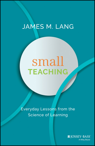 Small Teaching: Everyday Lessons From the Science of Learning