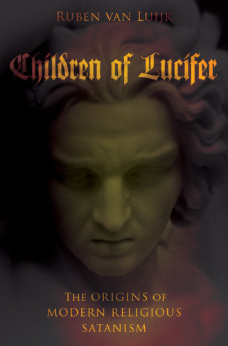 Children of Lucifer: The Origins of Modern Religious Satanism