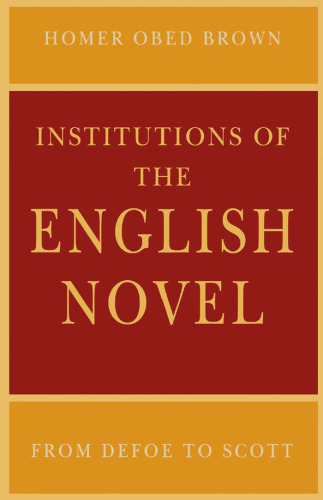 Institutions of the English Novel: From Defoe to Scott
