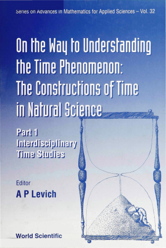 On the Way to Understanding the Time Phenomenon: The Constructions of Time in Natural Science, Part 1