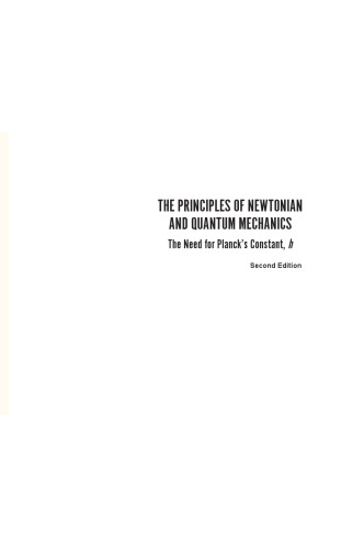 The Principles of Newtonian and Quantum Mechanics: The Need for Planck’s Constant, H