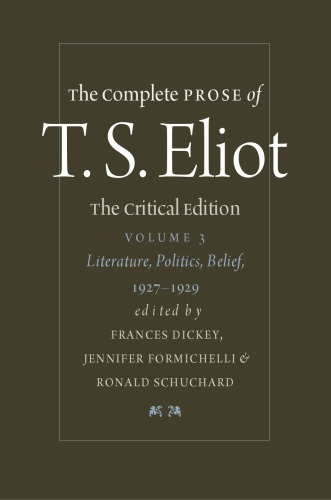 The Complete Prose of T.S. Eliot - Volume 3 - Literature, Politics, Belief, 1927-1929