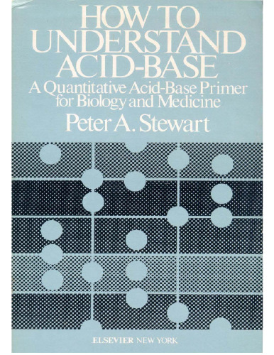 How to Understand Acid-base: A Quantitative Acid-base Primer for Biology and Medicine