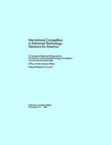 International competition in advanced technology : decisions for America