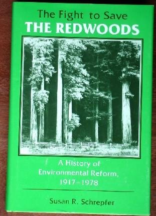 The Fight to Save the Redwoods: A History of Environmental Reform, 1917-1978